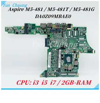 DA0Z09MBAE0 дънна Платка за лаптоп Acer Aspire M5-481 M5-481T M5-481G дънна Платка с процесор i3 i5 i7 2 GB оперативна памет DDR3 100% тестова работа
