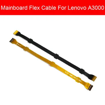 Гъвкава дънна платка за Lenovo A3000, дънна платка, LCD дисплей, гъвкава лента кабел, резервни части за ремонт на мобилен телефон
