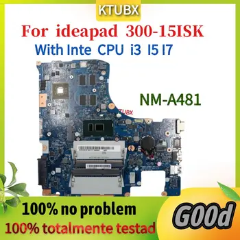 Дънна платка NM-A481 за лаптоп Lenovo 300-15ISK, с процесор i3 i5 i7, процесор на AMD R5 M330 2 GB графичен процесор на 100% ефективност